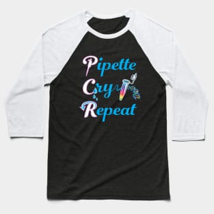 PCR Pipette Cry Repeat Funny Design for DNA Biotechnology Lab Techs and Scientists Baseball T-Shirt